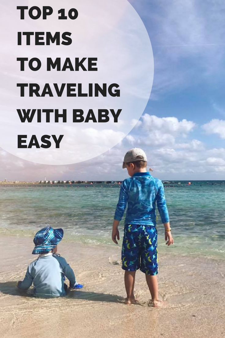 Top 10 Items to Make Traveling with Baby Easy 