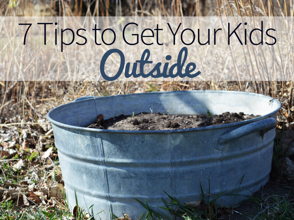 7 Tips to Get Your Children Outside