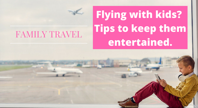 Flying with kids? How to entertain them!