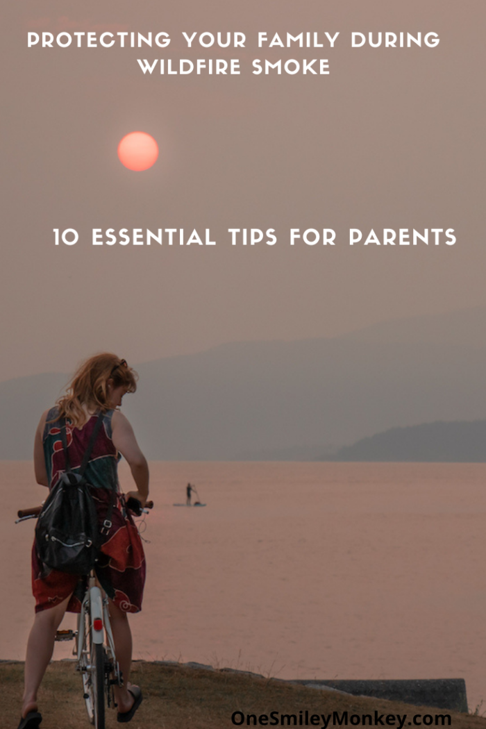 Protecting Your Family During Wildfire Smoke: Essential Tips for Parents